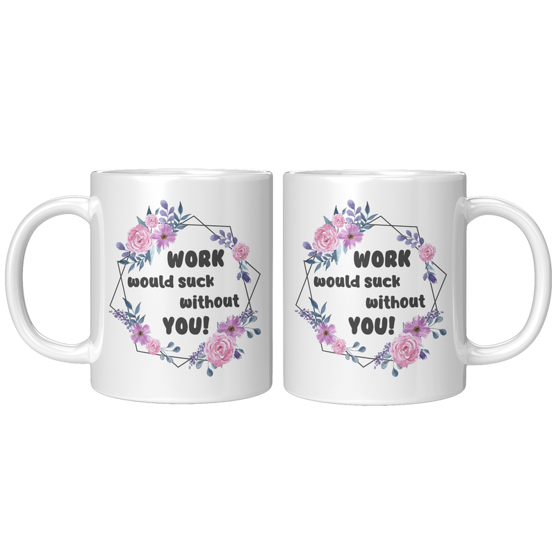 draft_Work_Would_Suck_Without_11oz_White_FrontBack_Mockup.png
