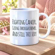 Fighting Cancer Going Through Chemo And Still This Sexy Ceramic Mug 11 oz White - Panvola