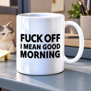Fuck Off I Mean Good Morning Ceramic Mug 11 oz White - Panvola