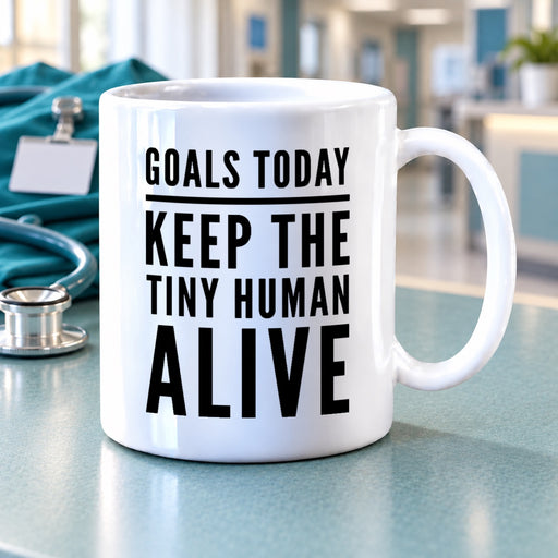 Goals Today Keep The Tiny Human Alive Coffee Mug 11 oz - Gifts for Mom - Panvola