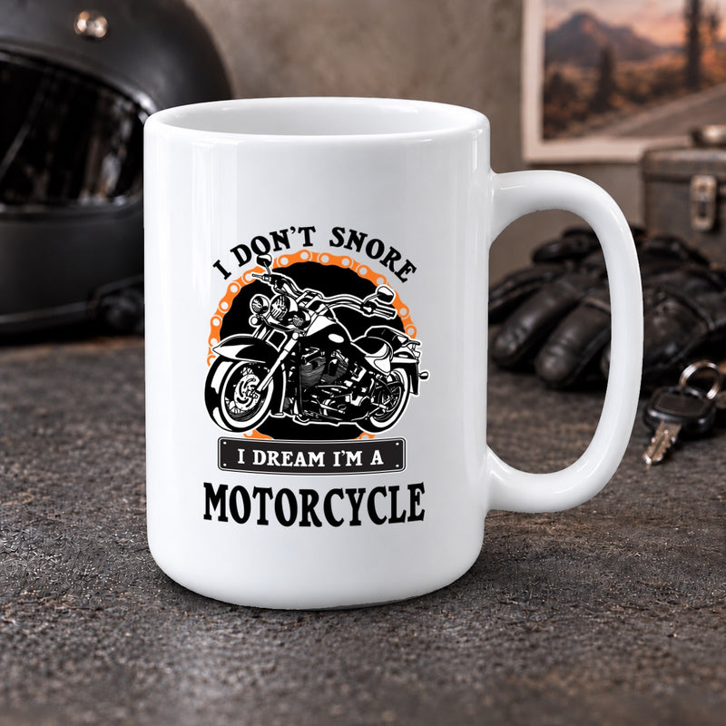 I Don't Snore I Dream I'm A Motorcycle Biker Coffee Mug 15 oz - Panvola