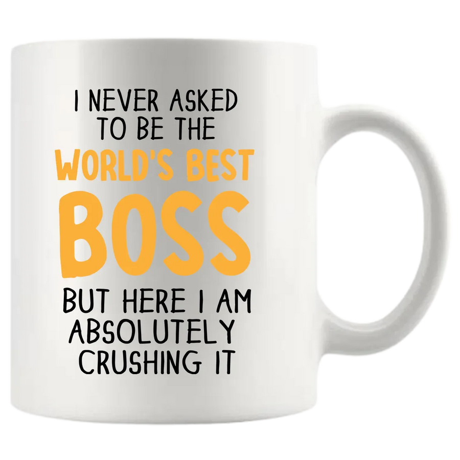 I Never Asked To Be The World's Best Boss Coffee Mug 11oz White