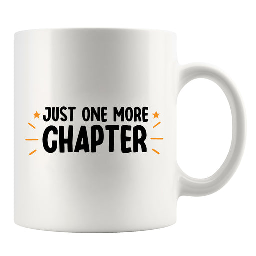 Just One More Chapter Book Lover Gifts Ceramic Mug 11oz White.