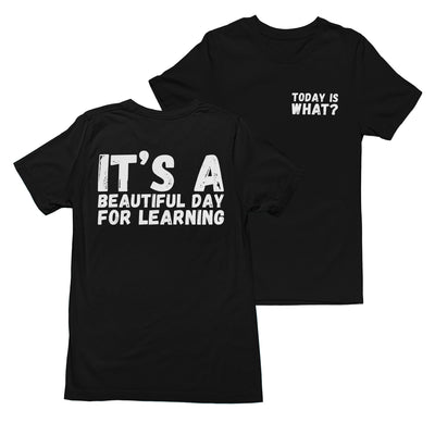 It's A Beautiful Day for Learning Teachers Gifts Unisex Tshirt Black