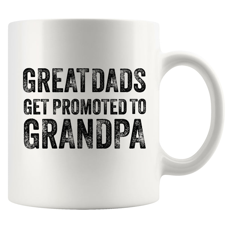 Great Dads Get Promoted to Grandpa Ceramic Mug 11oz White.