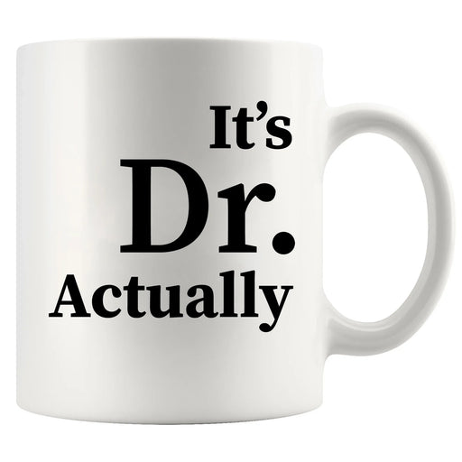 It's Doctor Actually Ceramic Coffee Mug 11 oz - Panvola