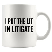 I Put The Lit in Litigate Lawyer Ceramic Coffee Mug 11oz White - Panvola