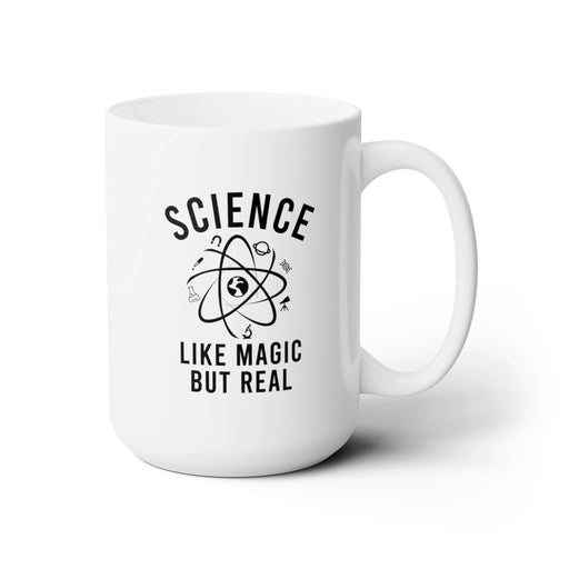 Science Like Magic But Real Ceramic Mug 15 oz White - Panvola
