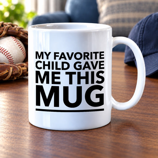 My Favorite Child Gave Me This Mug Funny Gift For Mom Dad 11oz - Panvola