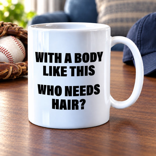 Panvola With A Body Like This Who Needs Hair Husband Gifts For Dad Father's Day Celebration Workout Theme Valentines Ceramic Coffee Mug 11 oz White - Panvola