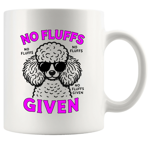 Poodle No Fluffs Given Ceramic Mug 11 oz White - Panvola