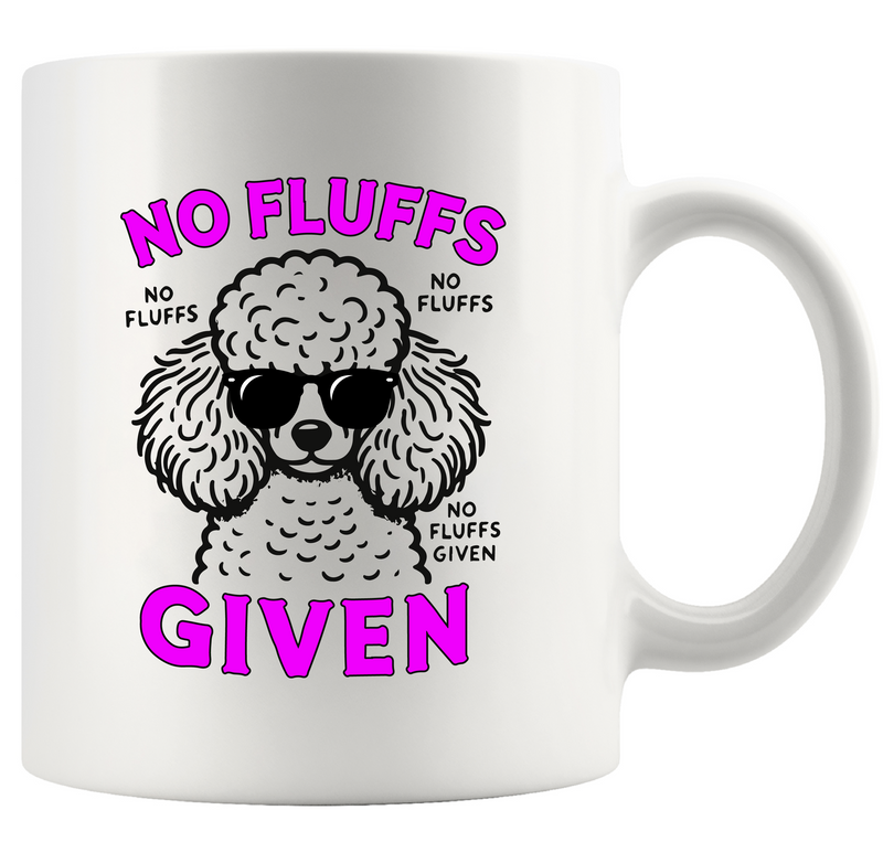 Poodle No Fluffs Given Ceramic Mug 11 oz White