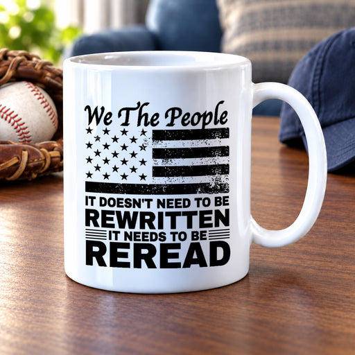 We The People It Doesn't Need To Be Rewritten It Needs To Be Reread Ceramic Mug 11 oz White - Panvola