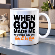 When God Made Me He Grinned And Said This’ll Be Fun Ceramic Mug 11 oz White - Panvola