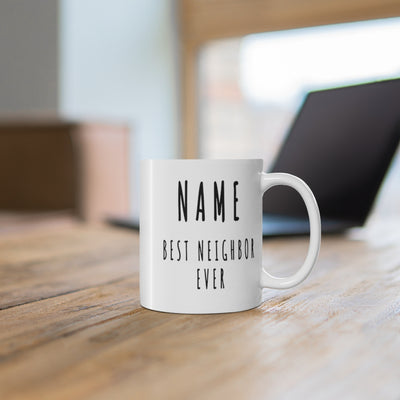 Customized Best Neighbor Ever Farewell Moving Out Housewarming Welcome Coffee Mug 11 oz White