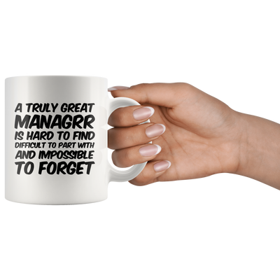 Gifts for Managers - A Truly Great Managrr Is Hard To Find Coffee Mug 11 oz