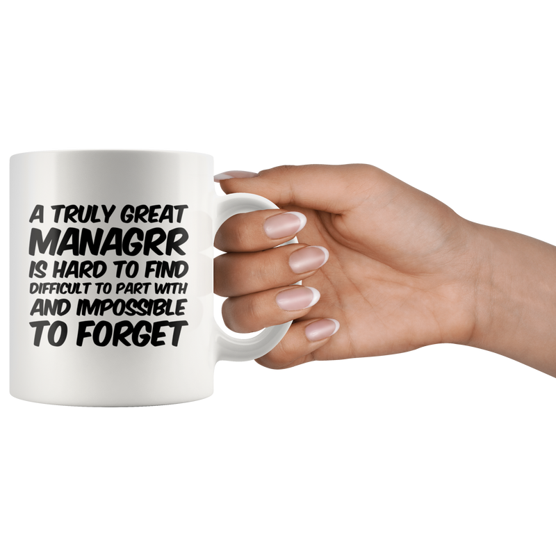 Gifts for Managers - A Truly Great Managrr Is Hard To Find Coffee Mug 11 oz