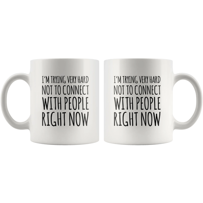 Introvert Gift I'm Trying Very Hard Not To Connect With People Coffee Mug 11 oz - Panvola