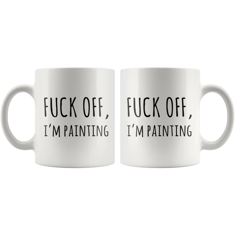 F*** Off I'm Painting Sarcastic Artist Appreciation Coffee Mug 11 oz -Closed Up View