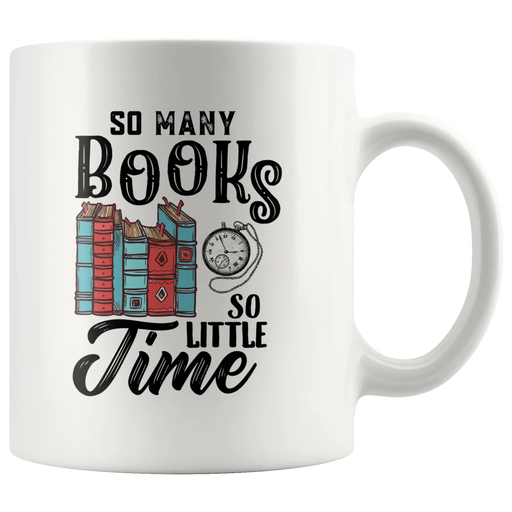 So Many Books So Little Time Bookworm's Gift Ceramic Coffee Mug 11 oz - Panvola