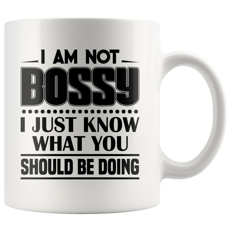 I Am Not Bossy Funny Coffee Mug