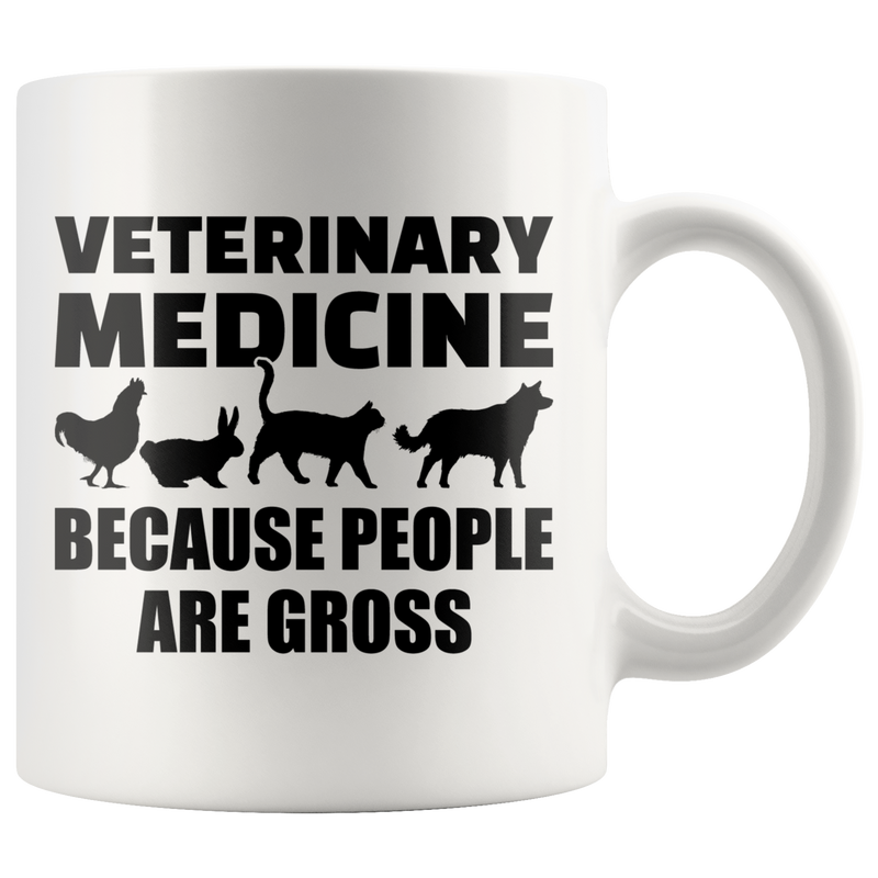 Veterinarian Gift Veterinary Medicine Because People Are Gross Sarcasm Coffee Mug 11 oz.