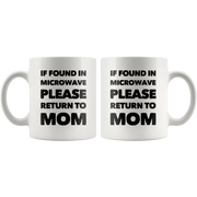 Gift For Mom If Found In Microwave Please Return To Mom Mother's Day Coffee Mug 11 oz - Panvola