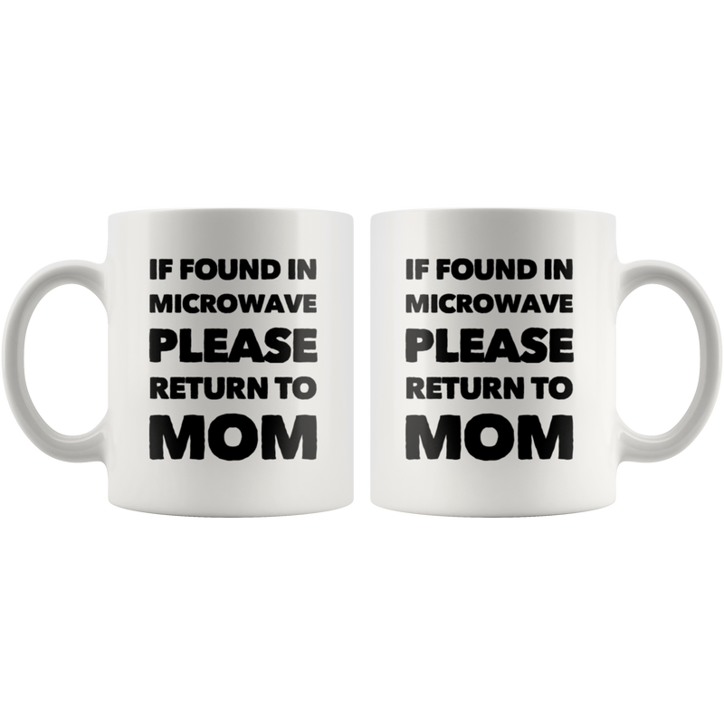 Gift For Mom If Found In Microwave Please Return To Mom Mother&