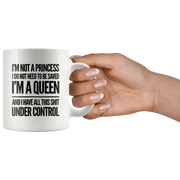 Gifts For Women - I'm Not A Princess Do Not Need To Be Saved I'm A Queen Mug 11oz - Panvola