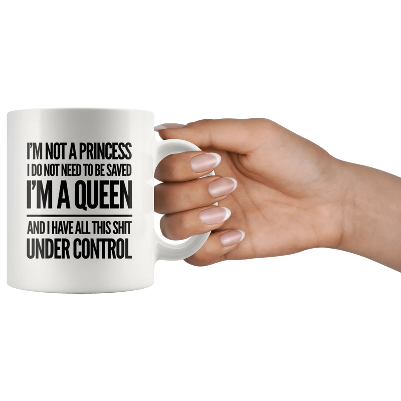 Gifts For Women - I'm Not A Princess Do Not Need To Be Saved I'm A Queen Mug 11oz - Panvola