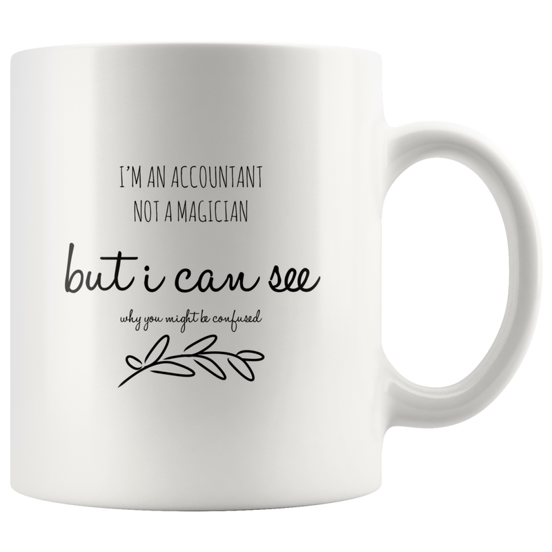 I Am An Accountant Not A Magician Accountants White Coffee Mug 11 oz