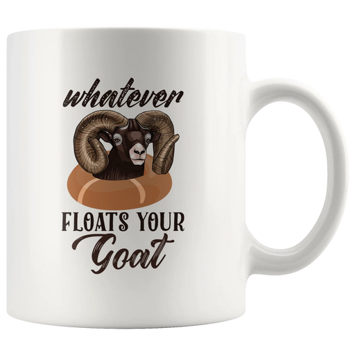 Whatever Floats Your Goat Sarcastic Statement Coffee Mug 11 oz - Panvola