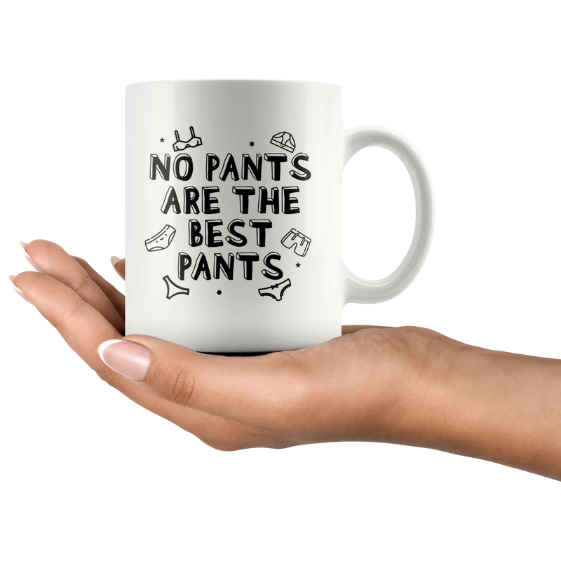 Sarcastic Quote Gifts - No Pants Are The Best Pants Sarcasm Coffee Mug 11 oz - Panvola
