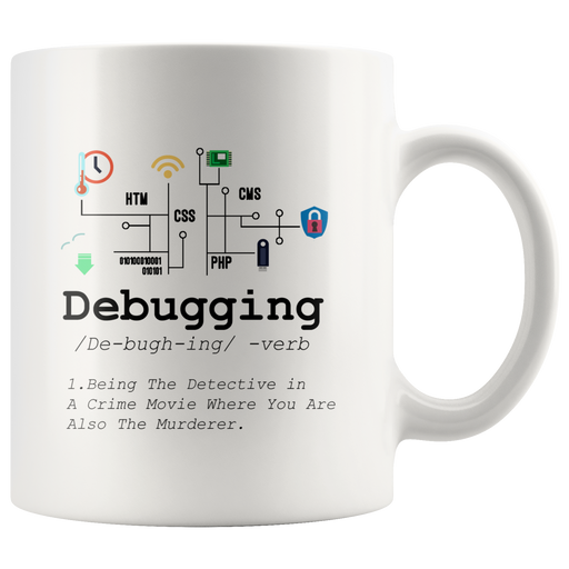 Debugging Definition Funny IT Programming Coding Programmer  Mug 11 oz.