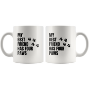 My Best Friend Has Four Paws Cat Dog Lover Gifts Coffee Mug 11oz.
