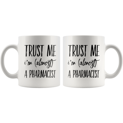 Funny Future Pharmacist Gift Trust Me I'm Almost a Pharmacist Mug 11oz