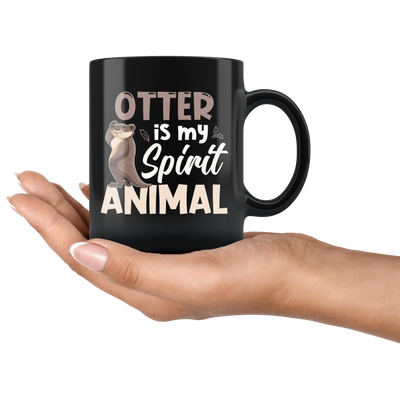Otter Is My Spirit Animal Inspiring Animal Statement Black Coffee Mug 11 oz