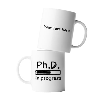 Personalized PhD in Progress Customized Future Dr Doctor Ceramic Mug 11oz