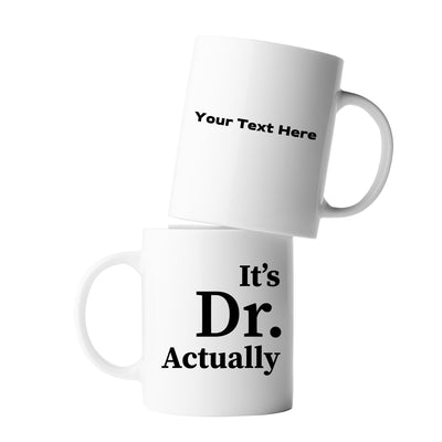 Personalized It's Dr Actually Ceramic Mug 11oz