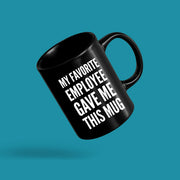 My Favorite Employee Gave Me This Mug Boss Gift 11 oz Black - Panvola