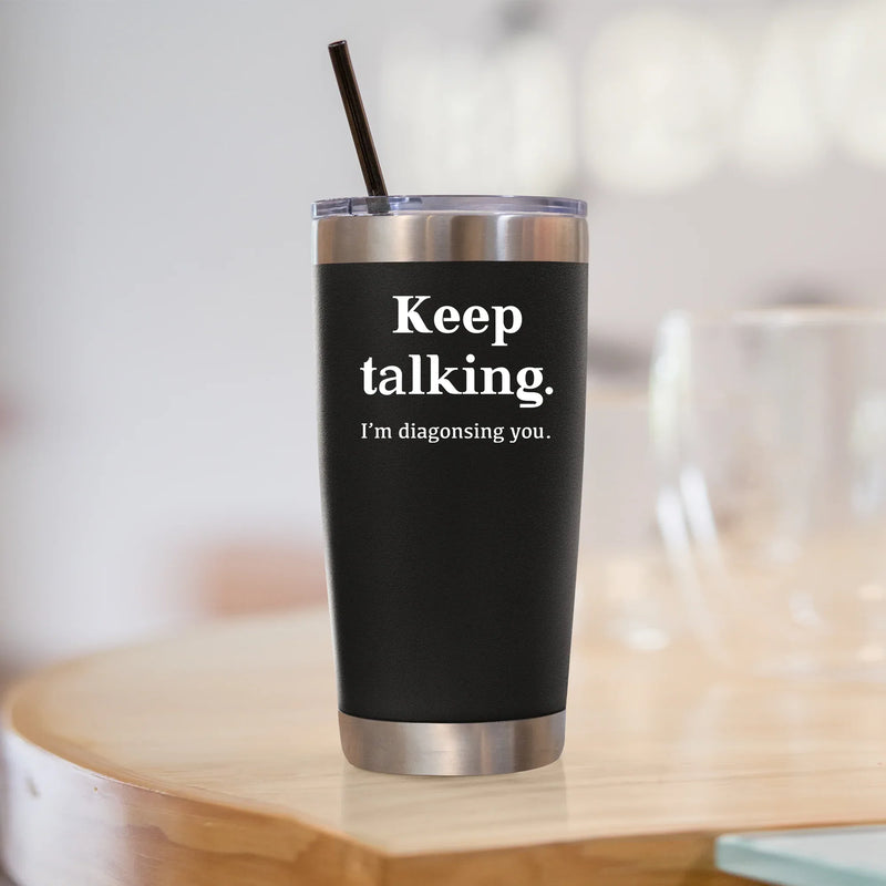Keep Talking I'm Diagnosing You Psychologist Vacuum Insulated Tumbler - Panvola