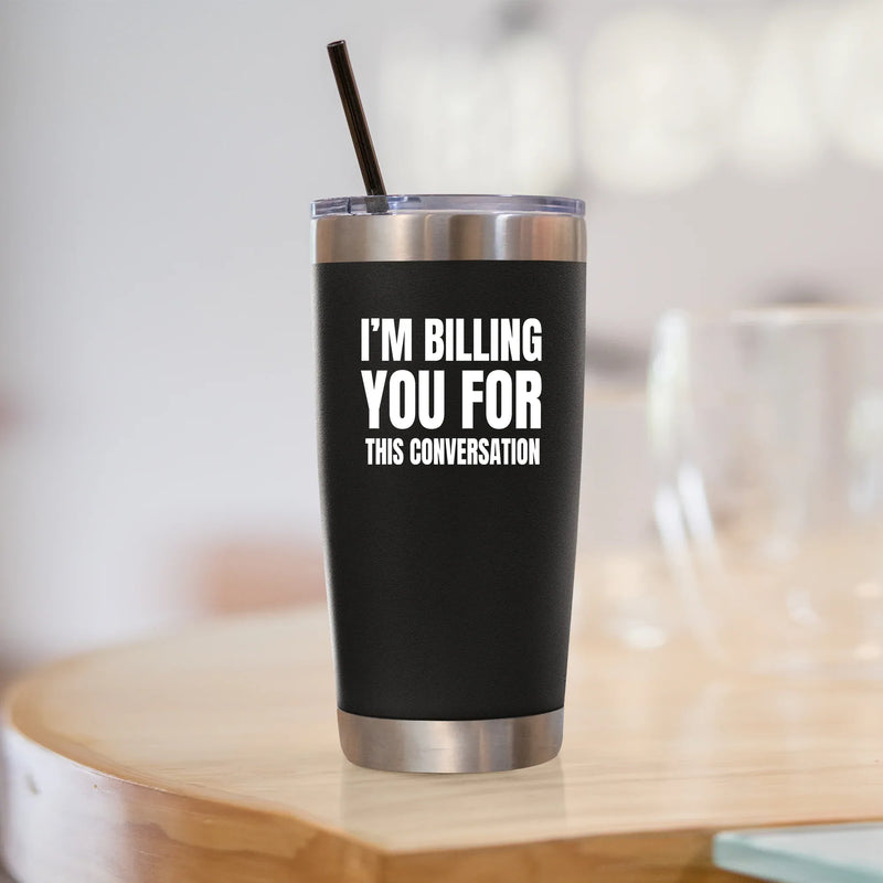 I'm Billing You For This Conversation Lawyer Vacuum Insulated Tumbler - Panvola