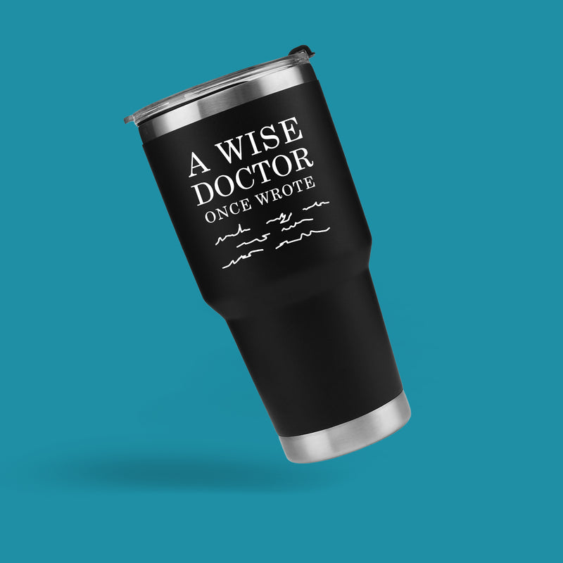 A Wise Doctor Once Wrote Funny Vacuum Insulated Tumbler