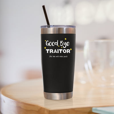 Goodbye Traitor PS We Will Miss You Coworker Vacuum Insulated Tumbler 20oz