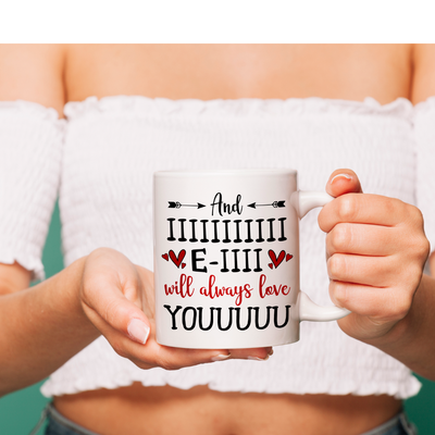 And I Will Always Love You Funny Anniversary Valentines Gift Mug 11 oz