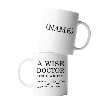 Personalized A Wise Doctor Once Wrote Coffee Ceramic Mug 11oz White