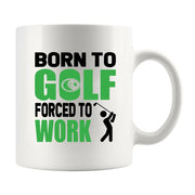 Born To Golf Forced To Work Golf Gifts Coffee Mug 11 oz - Panvola