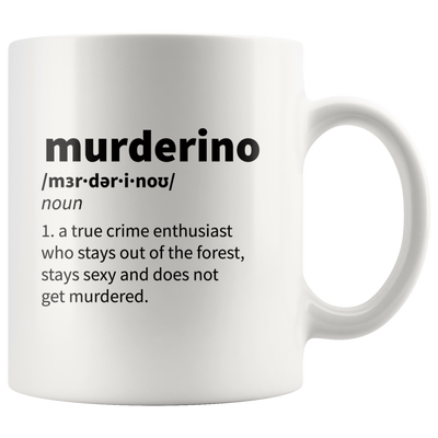 True Crime Lover - Murderino Definition Don't Get Murdered Coffee Mug 11 oz
