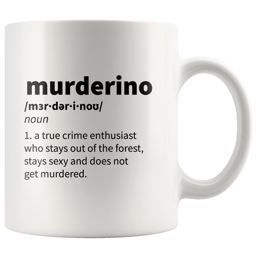 True Crime Lover - Murderino Definition Don't Get Murdered Coffee Mug 11 oz.