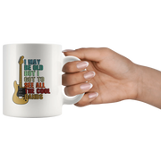 I May Be Old But I Got To See All The Cool Bands Gift White Mug 11 oz - Panvola